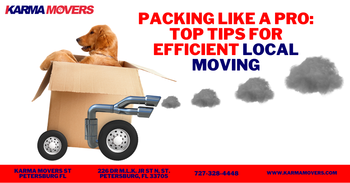 Packing Like A Pro Top Tips For Efficient Local Moving Karma Movers